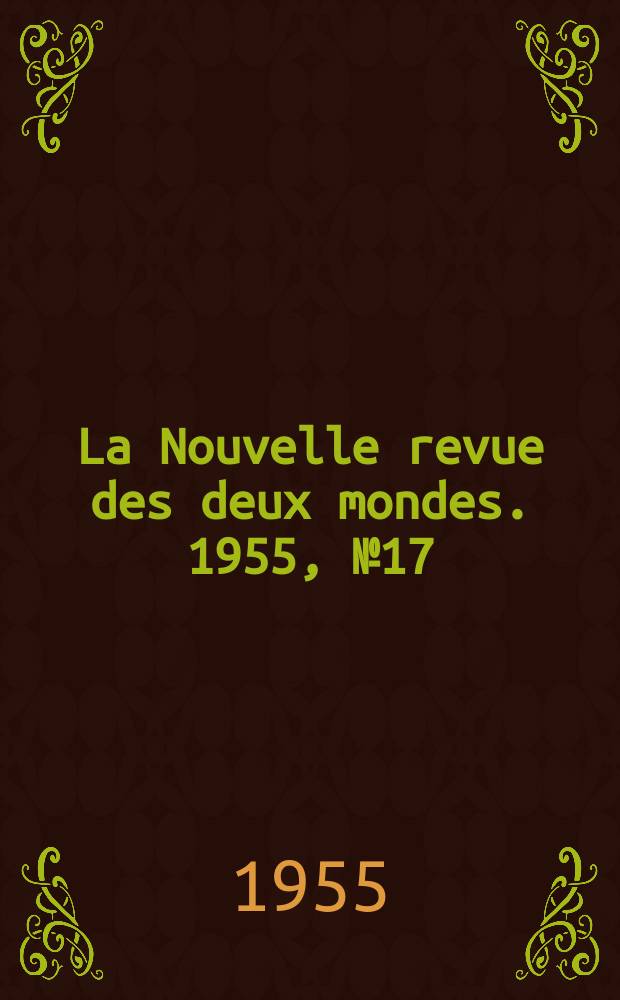 La Nouvelle revue des deux mondes. 1955, №17