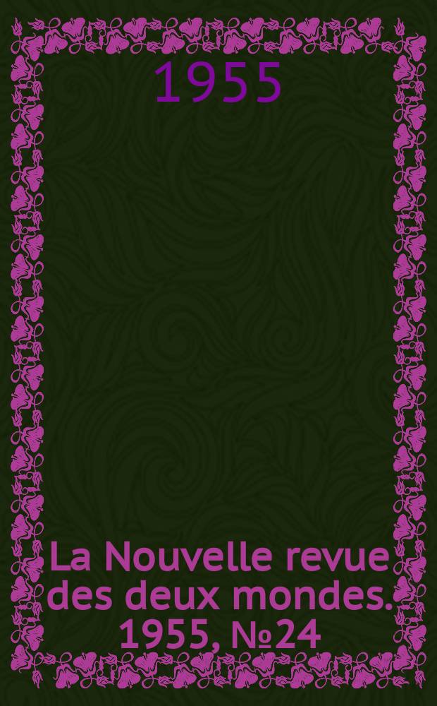 La Nouvelle revue des deux mondes. 1955, №24