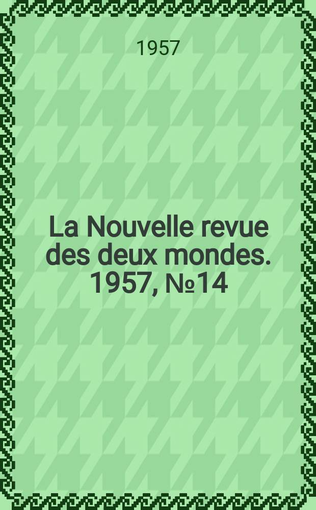 La Nouvelle revue des deux mondes. 1957, №14