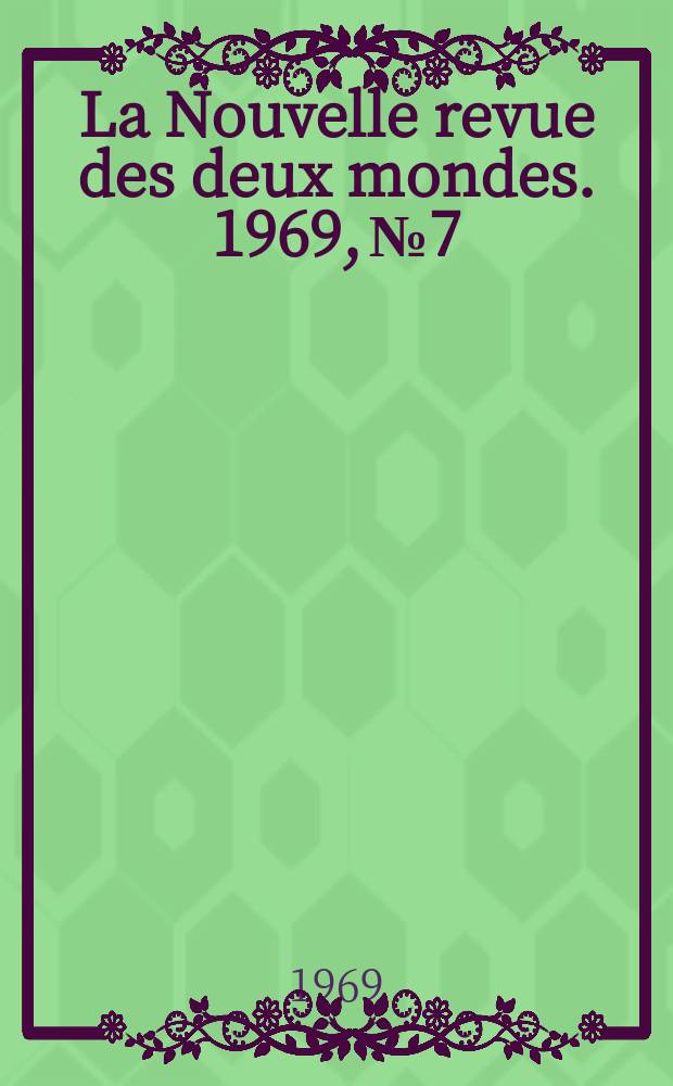 La Nouvelle revue des deux mondes. 1969, №7
