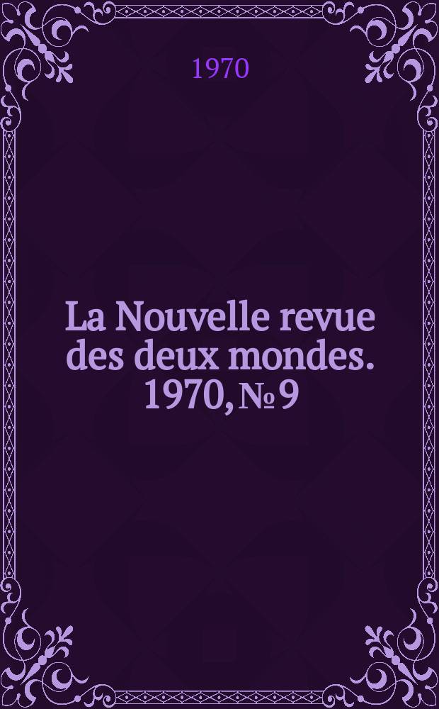 La Nouvelle revue des deux mondes. 1970, №9