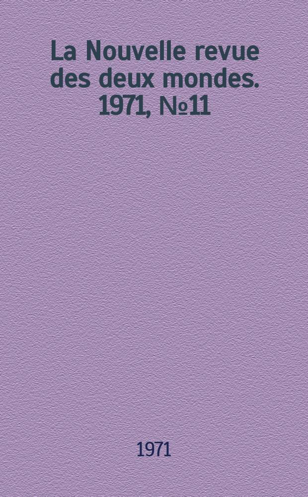 La Nouvelle revue des deux mondes. 1971, №11