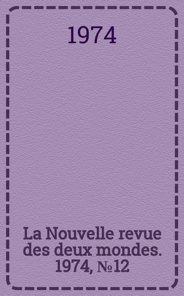 La Nouvelle revue des deux mondes. 1974, №12