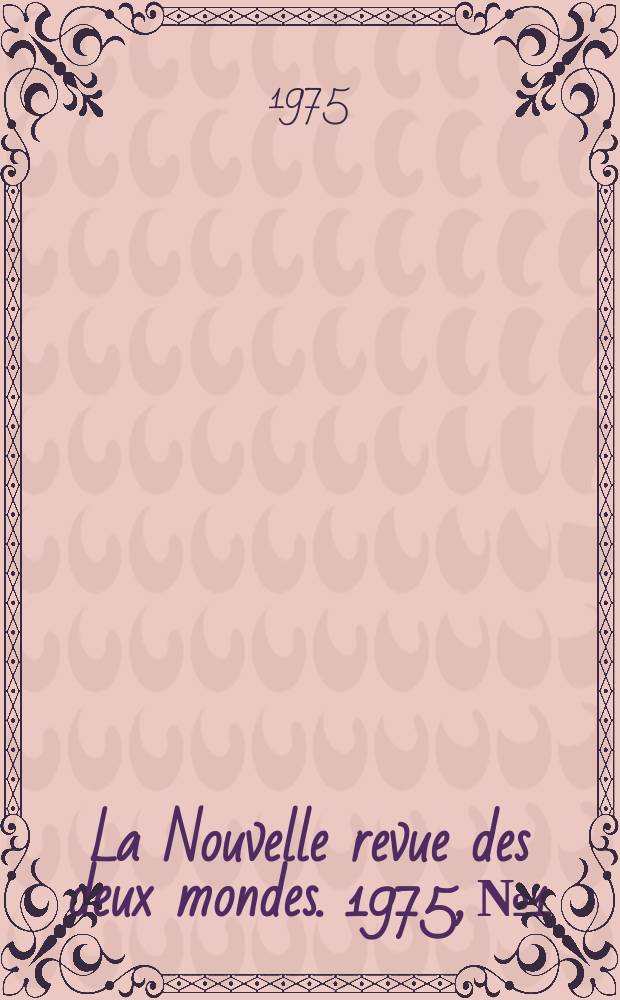 La Nouvelle revue des deux mondes. 1975, №1