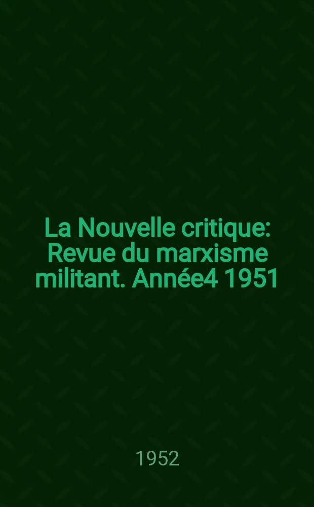 La Nouvelle critique : Revue du marxisme militant. Année4 1951/1952, №34