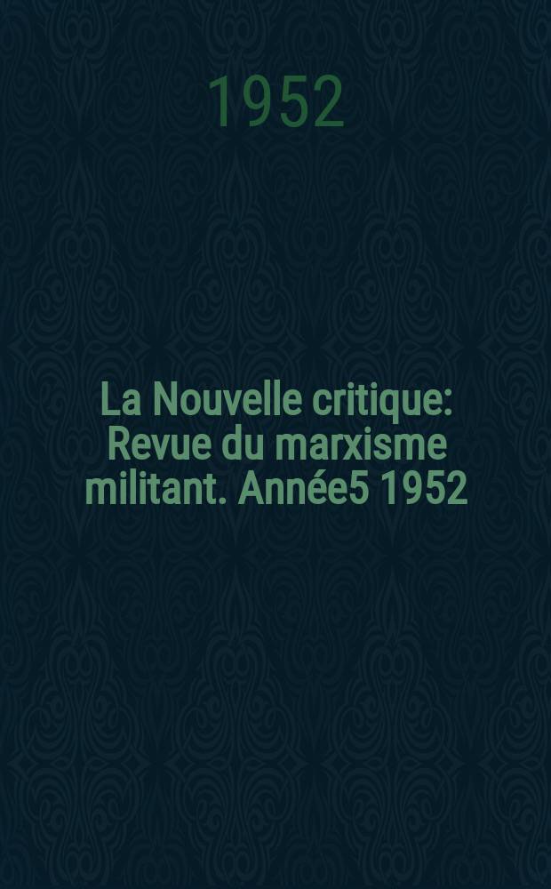 La Nouvelle critique : Revue du marxisme militant. Ann&eacute;e5 1952/1953, [№41]
