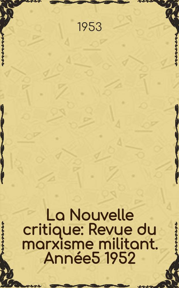 La Nouvelle critique : Revue du marxisme militant. Année5 1952/1953, [№46]