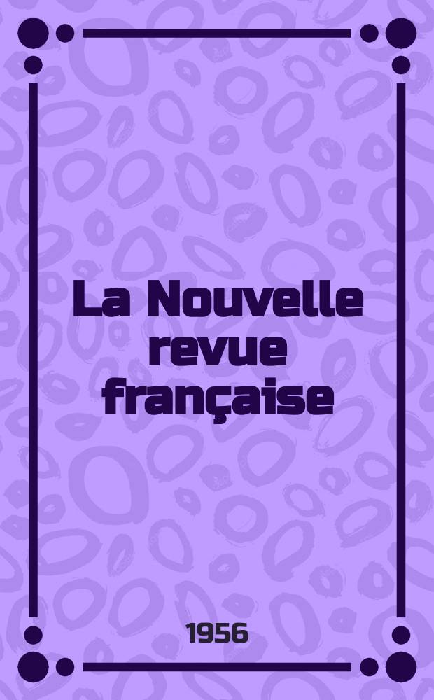 La Nouvelle revue fran&ccedil;aise : NRF. Ann&eacute;e4 1956, №45