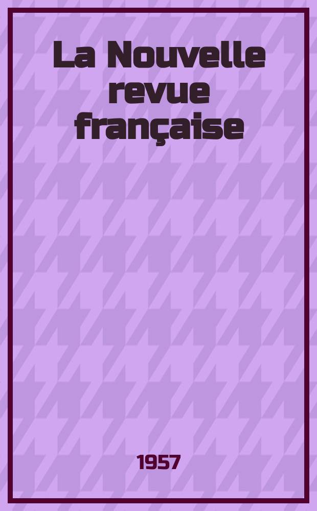 La Nouvelle revue française : NRF. Année5 1957, №51