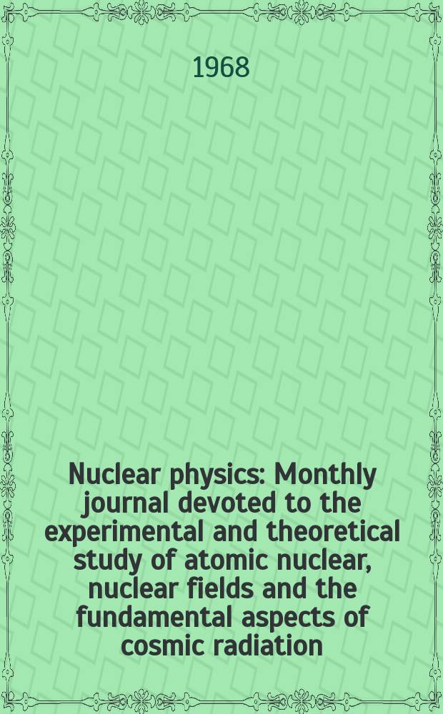 Nuclear physics : Monthly journal devoted to the experimental and theoretical study of atomic nuclear, nuclear fields and the fundamental aspects of cosmic radiation. Vol.113, №2