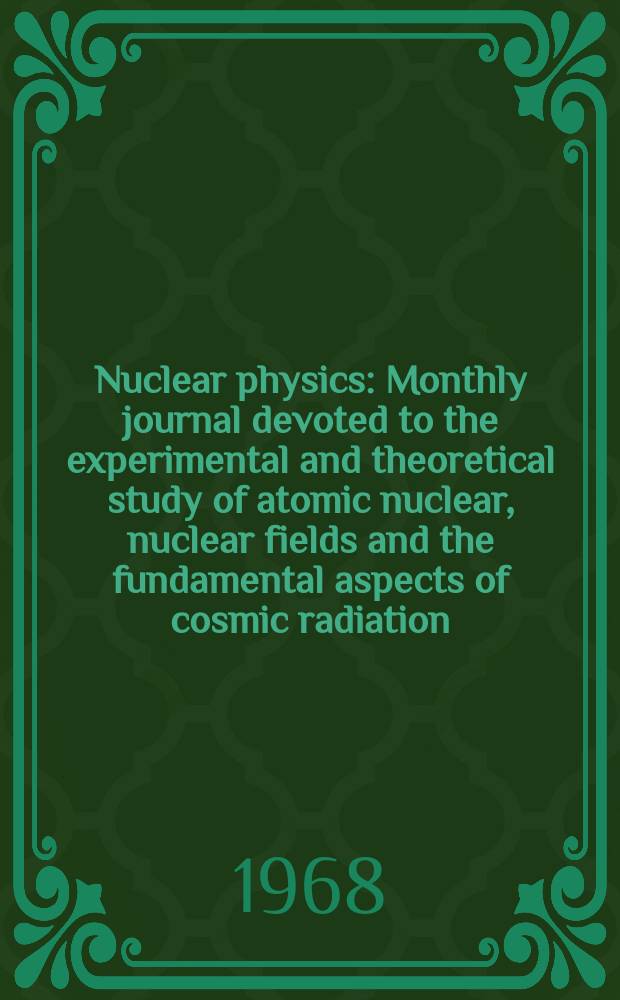 Nuclear physics : Monthly journal devoted to the experimental and theoretical study of atomic nuclear, nuclear fields and the fundamental aspects of cosmic radiation. Vol.114, №3