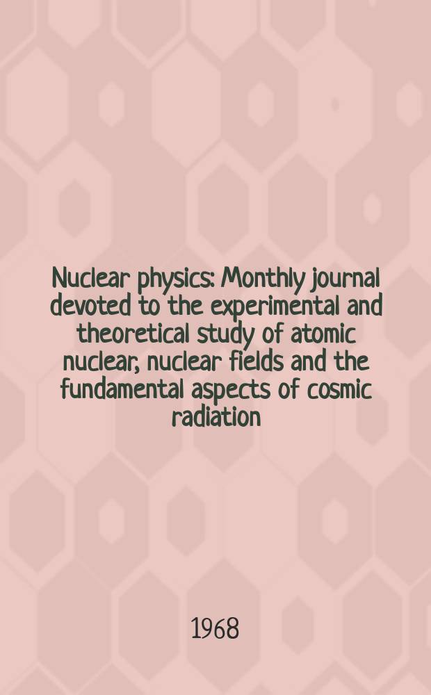 Nuclear physics : Monthly journal devoted to the experimental and theoretical study of atomic nuclear, nuclear fields and the fundamental aspects of cosmic radiation. Vol.115, №1