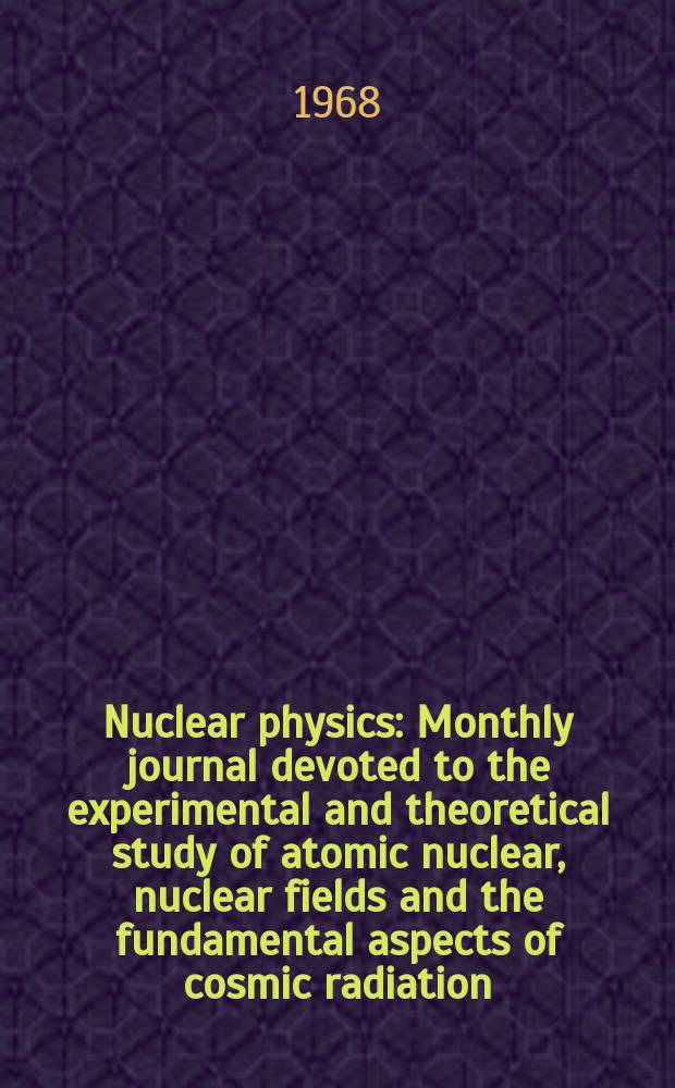 Nuclear physics : Monthly journal devoted to the experimental and theoretical study of atomic nuclear, nuclear fields and the fundamental aspects of cosmic radiation. Vol.118, №2