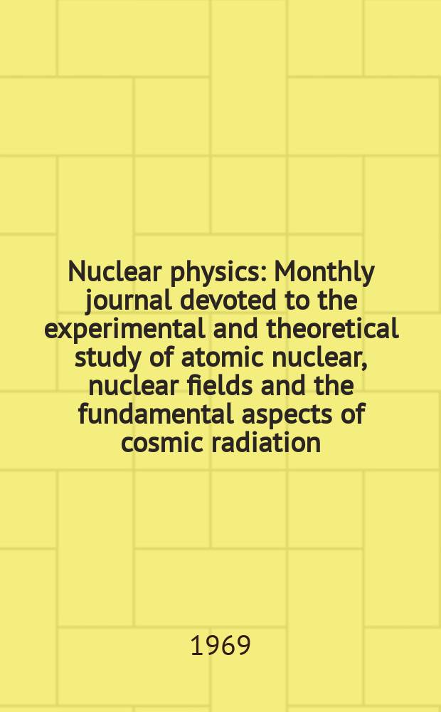 Nuclear physics : Monthly journal devoted to the experimental and theoretical study of atomic nuclear, nuclear fields and the fundamental aspects of cosmic radiation. Vol.125, №3
