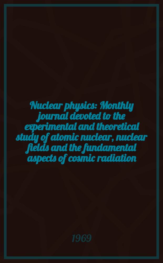 Nuclear physics : Monthly journal devoted to the experimental and theoretical study of atomic nuclear, nuclear fields and the fundamental aspects of cosmic radiation. Vol.129, №3
