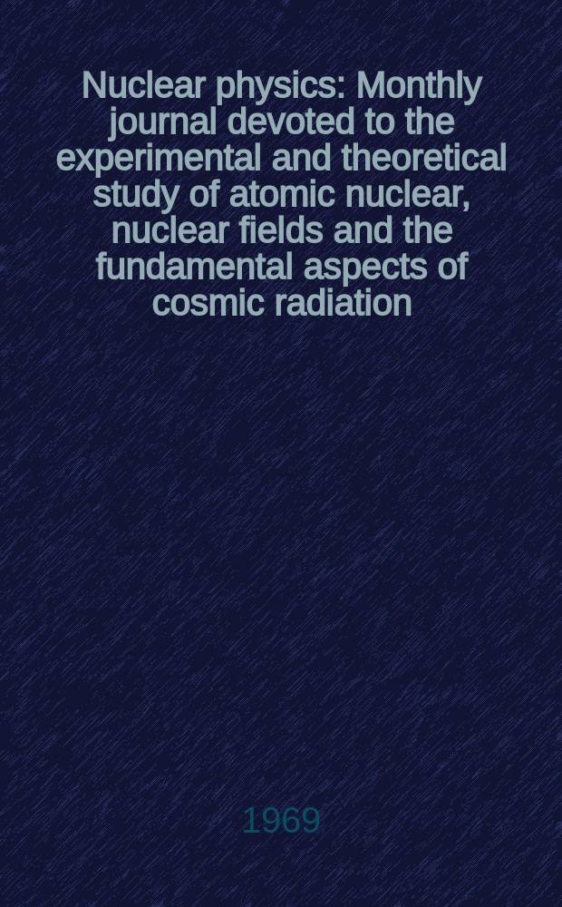 Nuclear physics : Monthly journal devoted to the experimental and theoretical study of atomic nuclear, nuclear fields and the fundamental aspects of cosmic radiation. Vol.133, №2