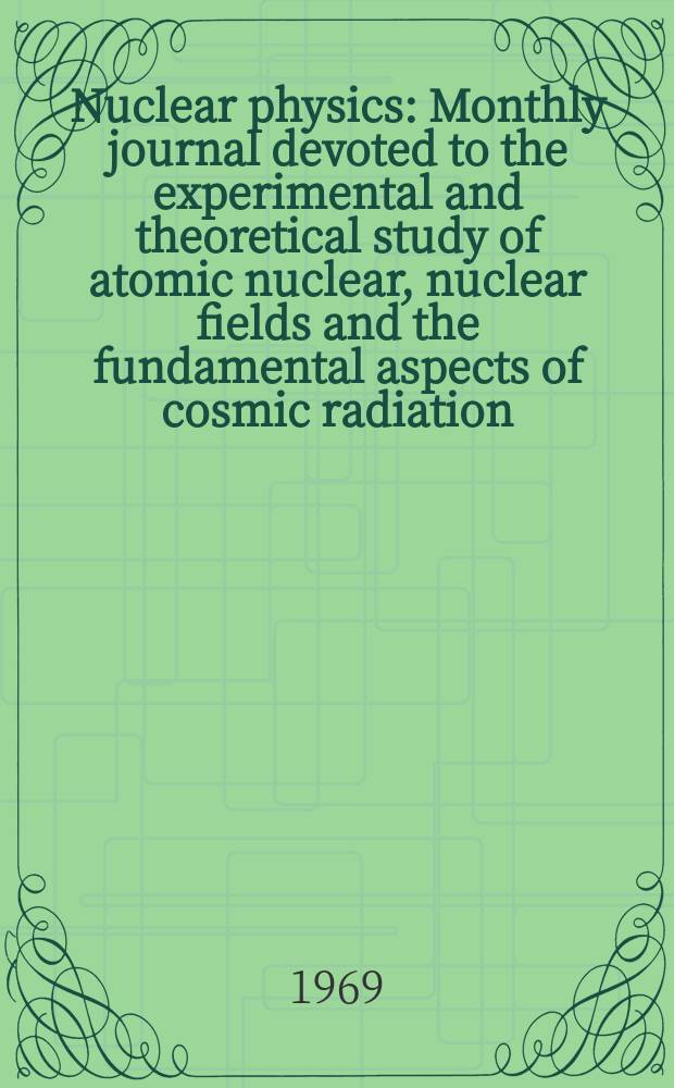 Nuclear physics : Monthly journal devoted to the experimental and theoretical study of atomic nuclear, nuclear fields and the fundamental aspects of cosmic radiation. Vol.139, №2