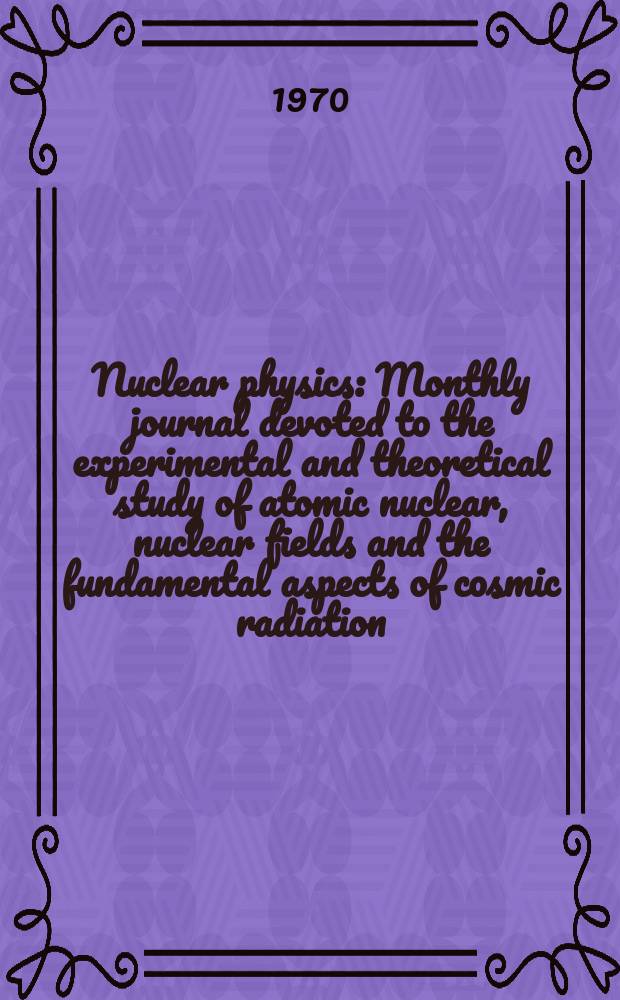 Nuclear physics : Monthly journal devoted to the experimental and theoretical study of atomic nuclear, nuclear fields and the fundamental aspects of cosmic radiation. Vol.141, №2