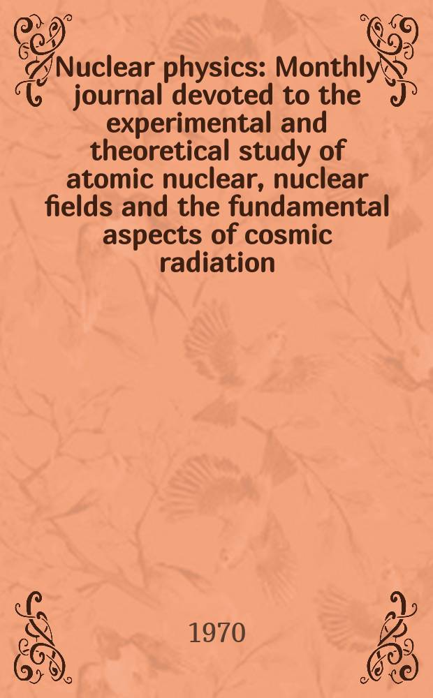 Nuclear physics : Monthly journal devoted to the experimental and theoretical study of atomic nuclear, nuclear fields and the fundamental aspects of cosmic radiation. Vol.143, №3