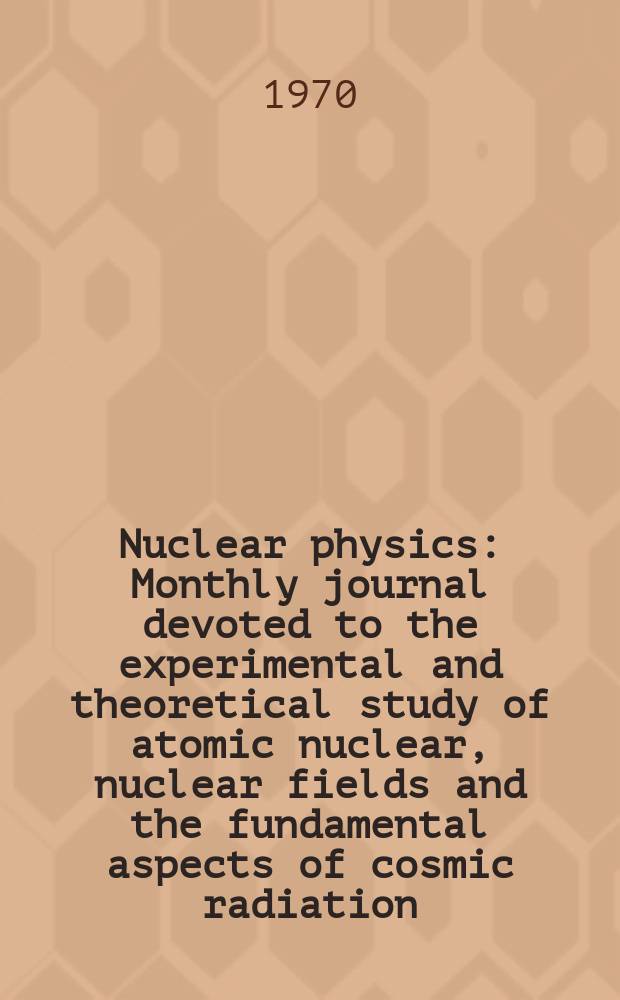 Nuclear physics : Monthly journal devoted to the experimental and theoretical study of atomic nuclear, nuclear fields and the fundamental aspects of cosmic radiation. Vol.144, №2