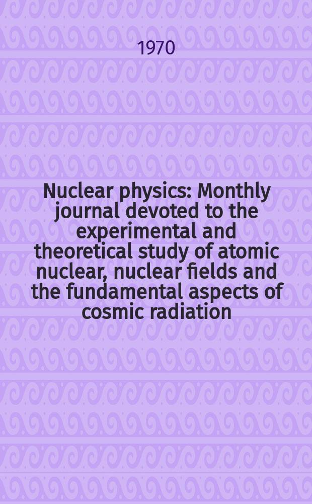 Nuclear physics : Monthly journal devoted to the experimental and theoretical study of atomic nuclear, nuclear fields and the fundamental aspects of cosmic radiation. Vol.149, №2
