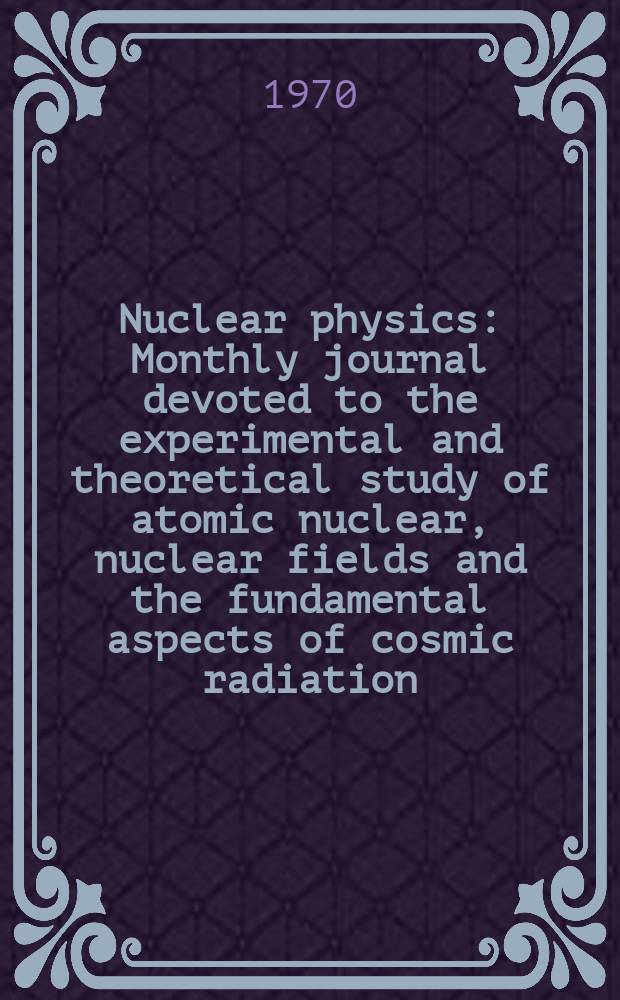 Nuclear physics : Monthly journal devoted to the experimental and theoretical study of atomic nuclear, nuclear fields and the fundamental aspects of cosmic radiation. Vol.152, №2