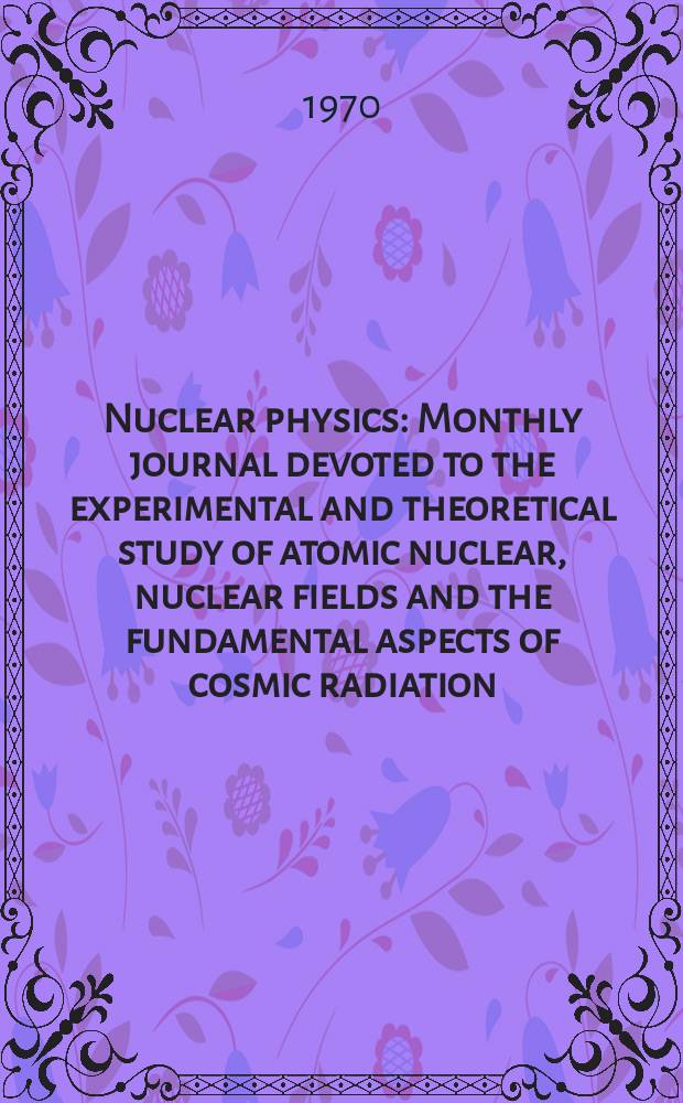 Nuclear physics : Monthly journal devoted to the experimental and theoretical study of atomic nuclear, nuclear fields and the fundamental aspects of cosmic radiation. Vol.157, №1