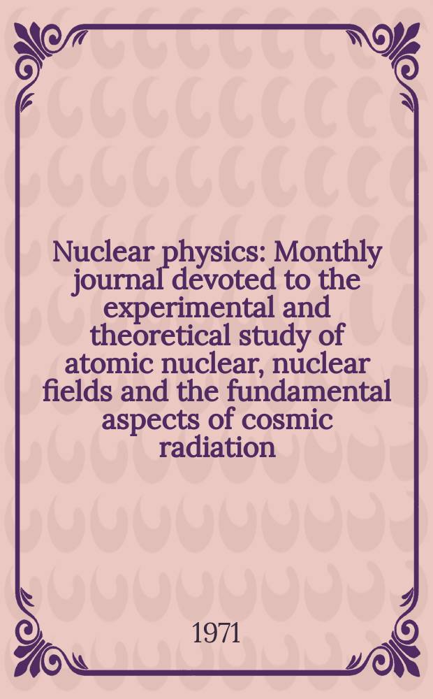 Nuclear physics : Monthly journal devoted to the experimental and theoretical study of atomic nuclear, nuclear fields and the fundamental aspects of cosmic radiation. Vol.167, №2