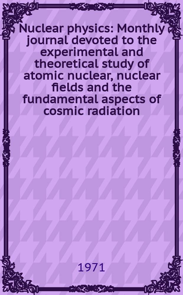 Nuclear physics : Monthly journal devoted to the experimental and theoretical study of atomic nuclear, nuclear fields and the fundamental aspects of cosmic radiation. Vol.167, №3