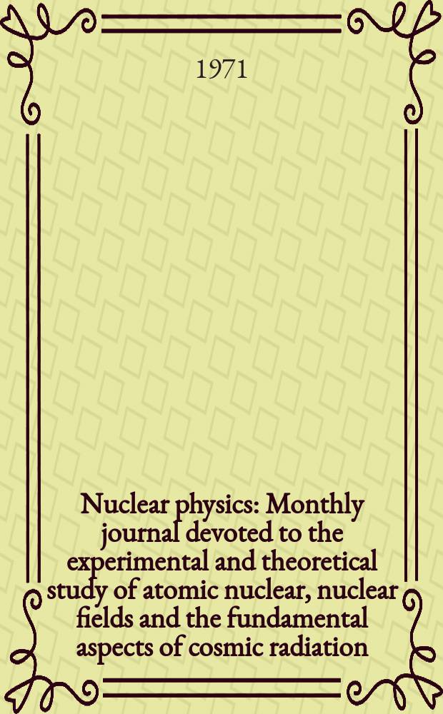 Nuclear physics : Monthly journal devoted to the experimental and theoretical study of atomic nuclear, nuclear fields and the fundamental aspects of cosmic radiation. Vol.168, №3