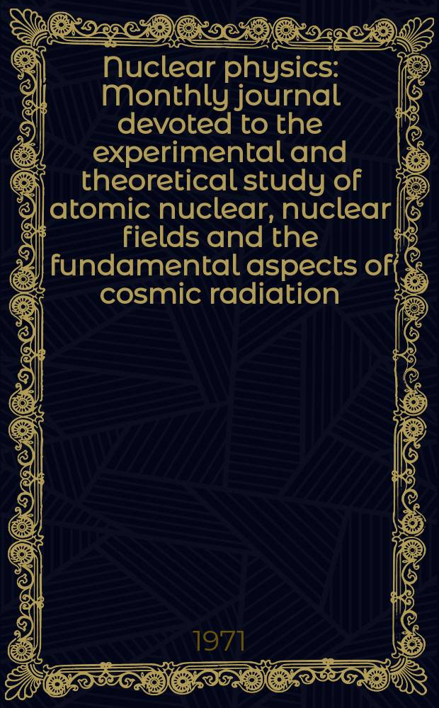 Nuclear physics : Monthly journal devoted to the experimental and theoretical study of atomic nuclear, nuclear fields and the fundamental aspects of cosmic radiation. Vol.171, №2