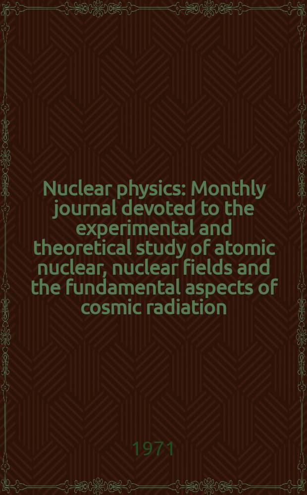 Nuclear physics : Monthly journal devoted to the experimental and theoretical study of atomic nuclear, nuclear fields and the fundamental aspects of cosmic radiation. Vol.171, №3