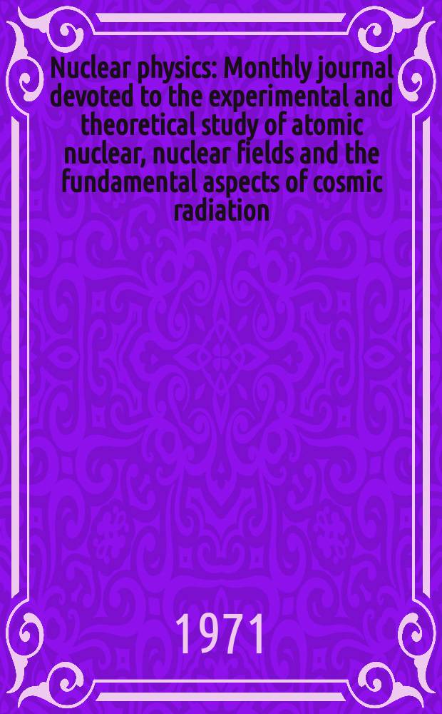 Nuclear physics : Monthly journal devoted to the experimental and theoretical study of atomic nuclear, nuclear fields and the fundamental aspects of cosmic radiation. Vol.174, №2