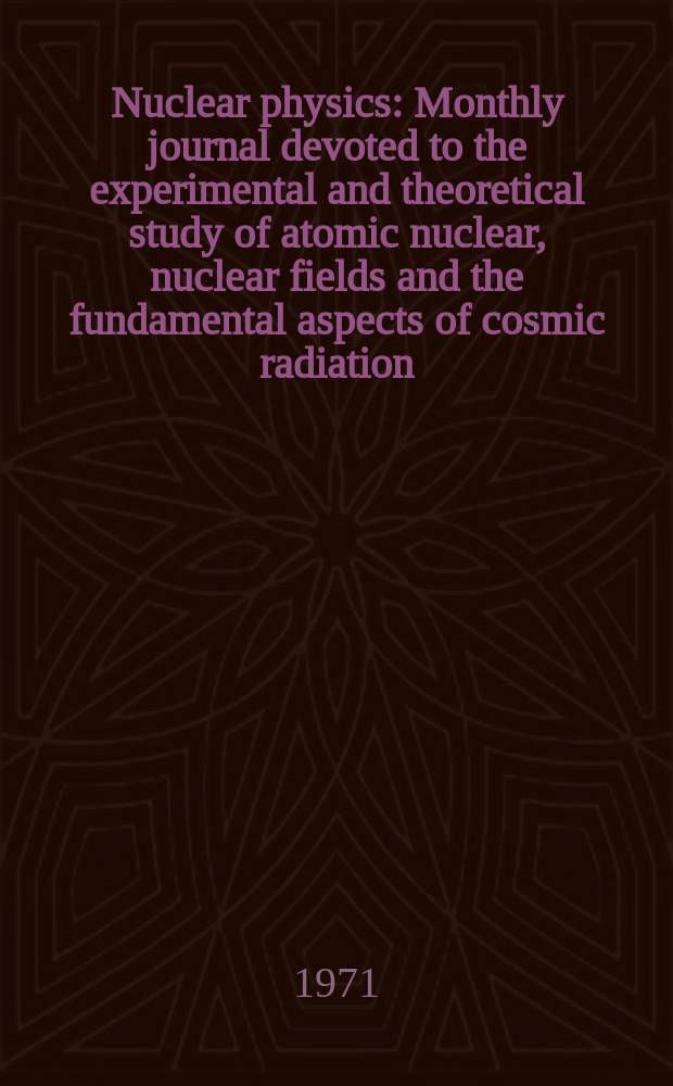 Nuclear physics : Monthly journal devoted to the experimental and theoretical study of atomic nuclear, nuclear fields and the fundamental aspects of cosmic radiation. Vol.176, №3