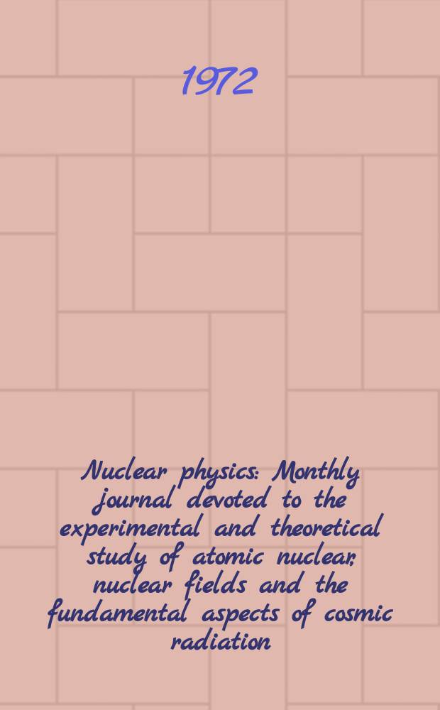 Nuclear physics : Monthly journal devoted to the experimental and theoretical study of atomic nuclear, nuclear fields and the fundamental aspects of cosmic radiation. Vol.183, №3