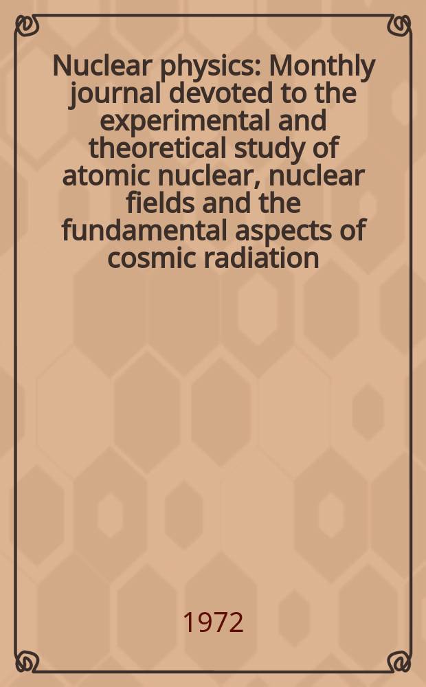 Nuclear physics : Monthly journal devoted to the experimental and theoretical study of atomic nuclear, nuclear fields and the fundamental aspects of cosmic radiation. Vol.188, №3