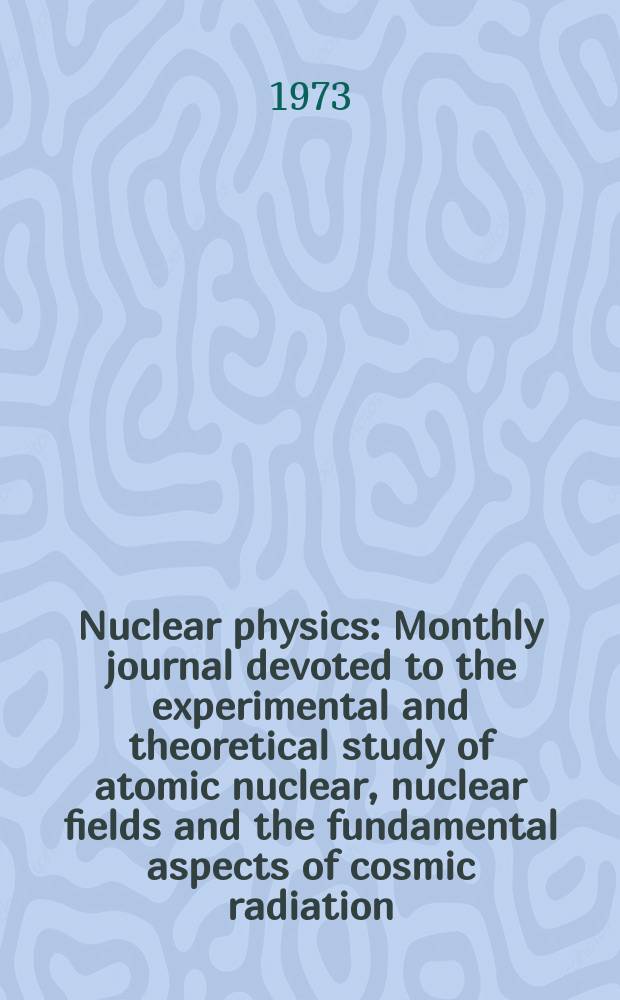 Nuclear physics : Monthly journal devoted to the experimental and theoretical study of atomic nuclear, nuclear fields and the fundamental aspects of cosmic radiation. Vol.206, №3
