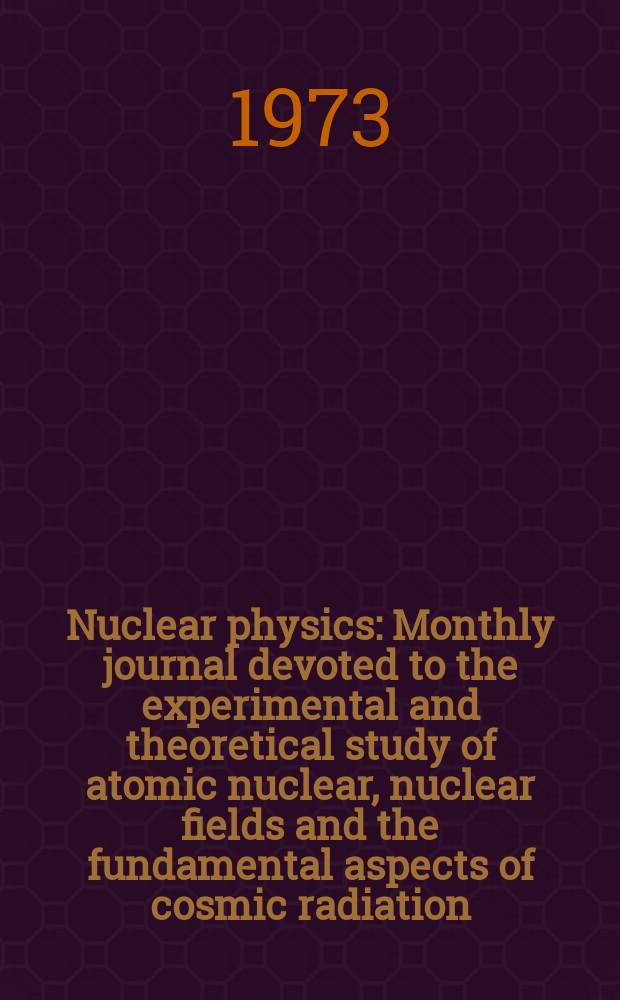 Nuclear physics : Monthly journal devoted to the experimental and theoretical study of atomic nuclear, nuclear fields and the fundamental aspects of cosmic radiation. Vol.210, №3