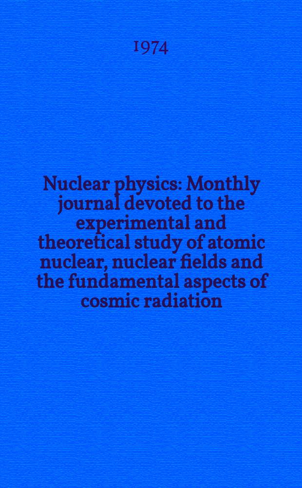 Nuclear physics : Monthly journal devoted to the experimental and theoretical study of atomic nuclear, nuclear fields and the fundamental aspects of cosmic radiation. Vol.218, №2