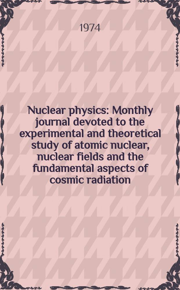Nuclear physics : Monthly journal devoted to the experimental and theoretical study of atomic nuclear, nuclear fields and the fundamental aspects of cosmic radiation. Vol.219, №2