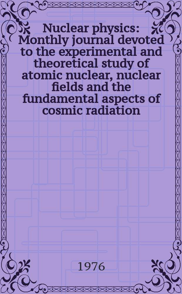 Nuclear physics : Monthly journal devoted to the experimental and theoretical study of atomic nuclear, nuclear fields and the fundamental aspects of cosmic radiation. Vol.261, №2