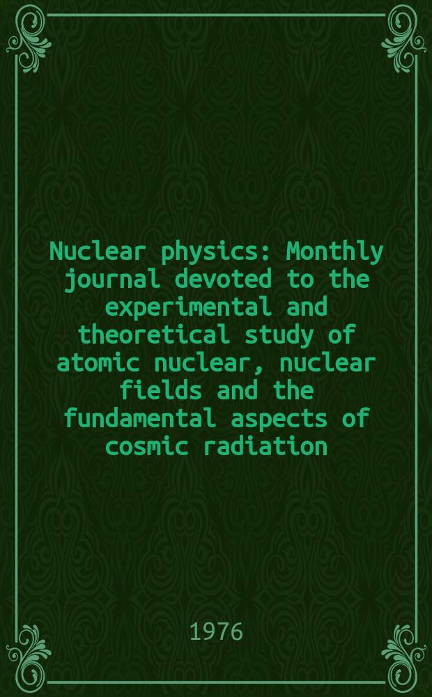 Nuclear physics : Monthly journal devoted to the experimental and theoretical study of atomic nuclear, nuclear fields and the fundamental aspects of cosmic radiation. Vol.265, №1