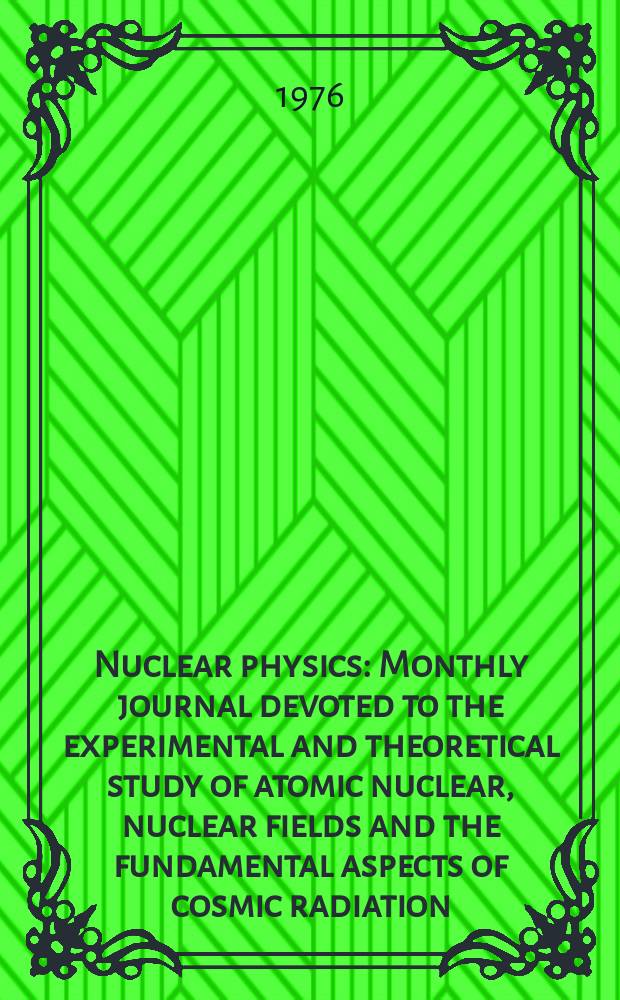 Nuclear physics : Monthly journal devoted to the experimental and theoretical study of atomic nuclear, nuclear fields and the fundamental aspects of cosmic radiation. Vol.265, №3