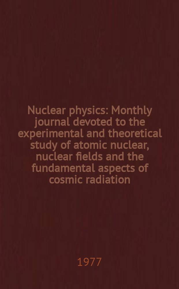 Nuclear physics : Monthly journal devoted to the experimental and theoretical study of atomic nuclear, nuclear fields and the fundamental aspects of cosmic radiation. Vol.282, №2
