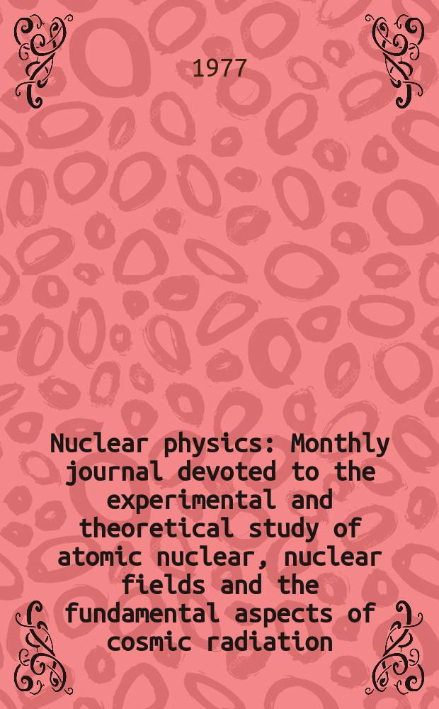 Nuclear physics : Monthly journal devoted to the experimental and theoretical study of atomic nuclear, nuclear fields and the fundamental aspects of cosmic radiation. Vol.283, №2