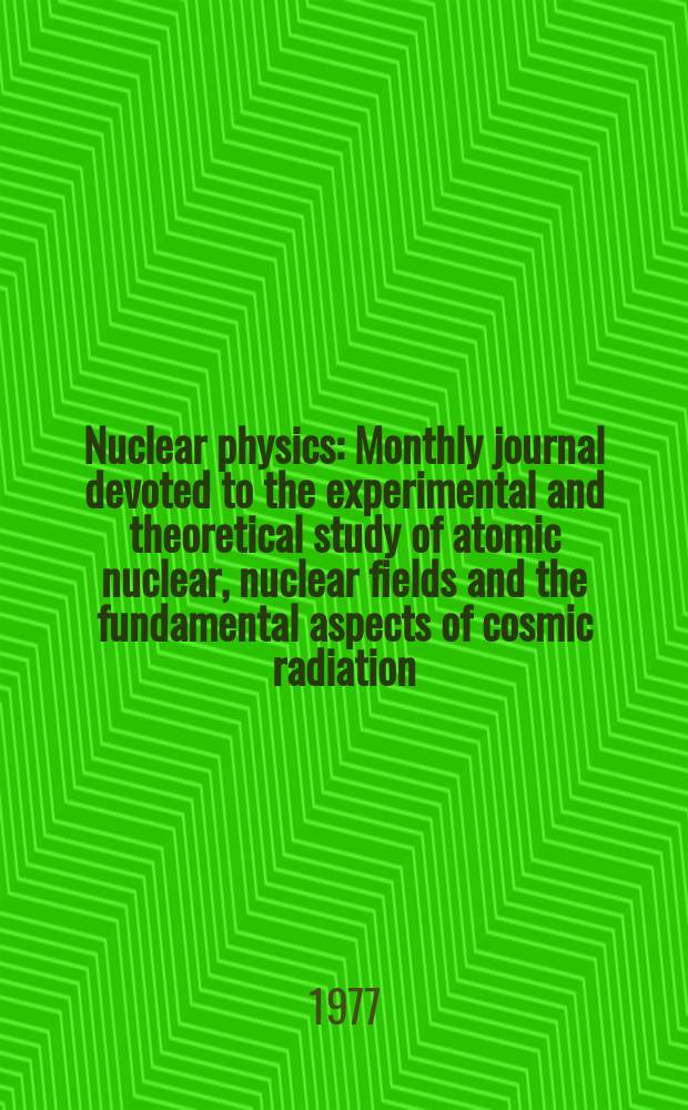 Nuclear physics : Monthly journal devoted to the experimental and theoretical study of atomic nuclear, nuclear fields and the fundamental aspects of cosmic radiation. Vol.283, №3