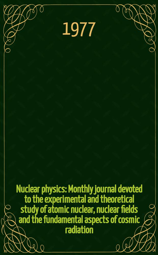 Nuclear physics : Monthly journal devoted to the experimental and theoretical study of atomic nuclear, nuclear fields and the fundamental aspects of cosmic radiation. Vol.290, №1
