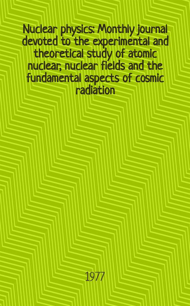 Nuclear physics : Monthly journal devoted to the experimental and theoretical study of atomic nuclear, nuclear fields and the fundamental aspects of cosmic radiation. Vol.293, №3