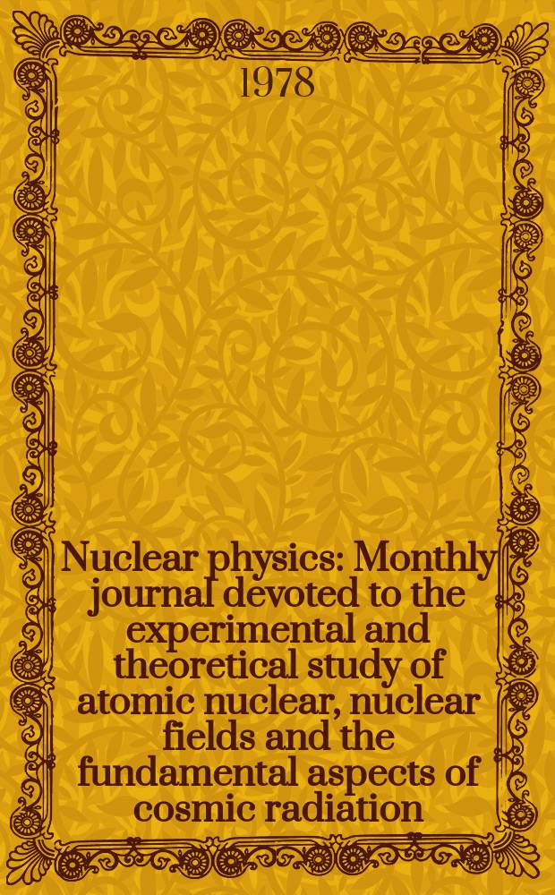 Nuclear physics : Monthly journal devoted to the experimental and theoretical study of atomic nuclear, nuclear fields and the fundamental aspects of cosmic radiation. Vol.295, №2