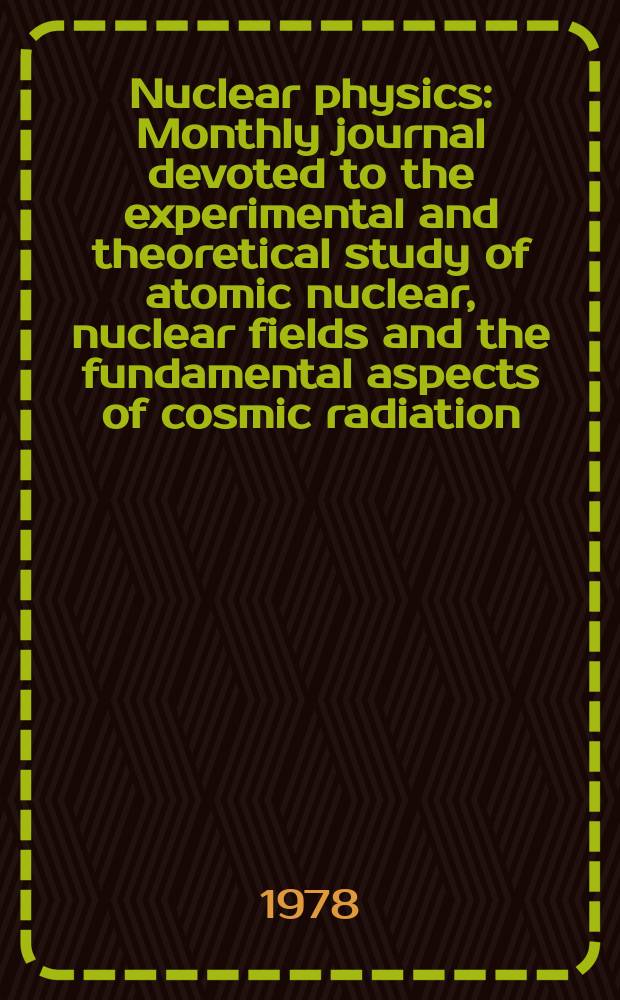 Nuclear physics : Monthly journal devoted to the experimental and theoretical study of atomic nuclear, nuclear fields and the fundamental aspects of cosmic radiation. Vol.295, №3